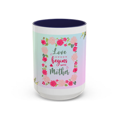Love Begins with Mother Floral Coffee Mug — Mother's Day Gift (11/15 oz)