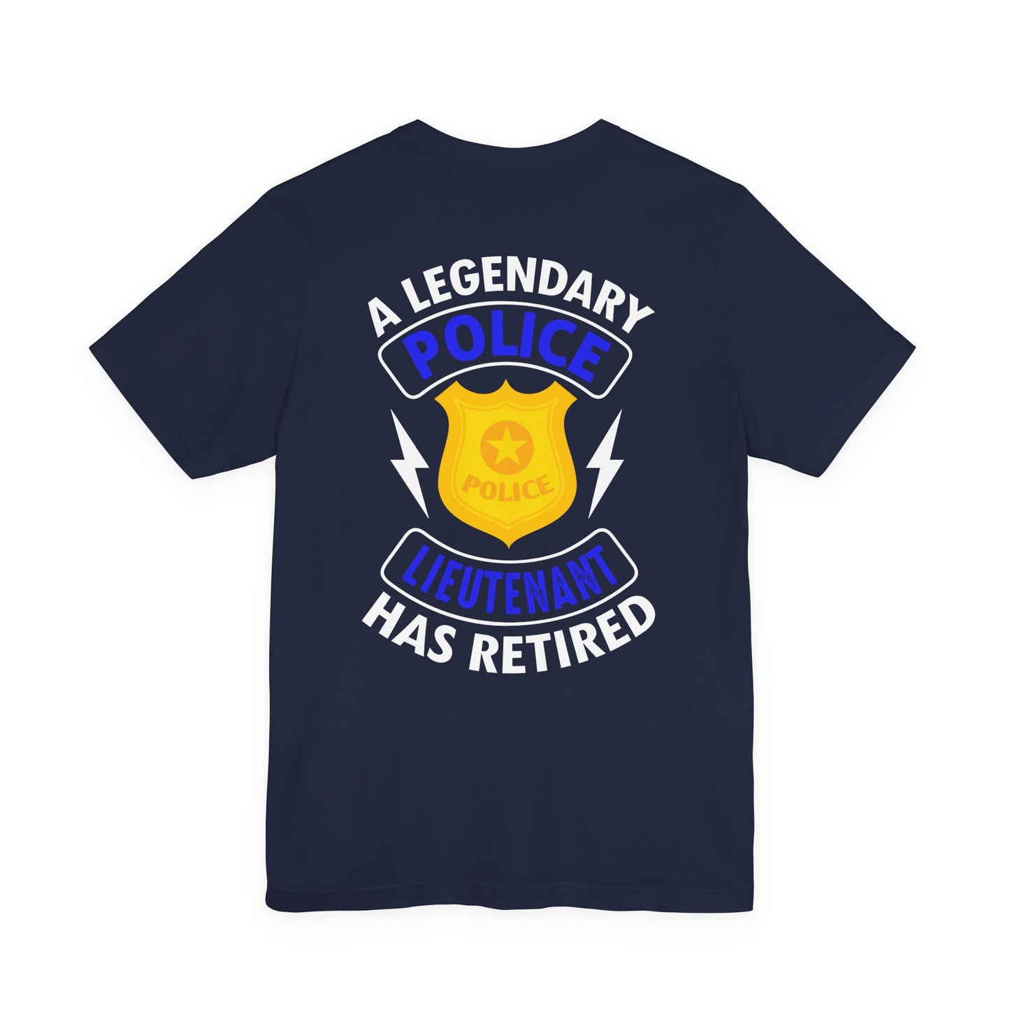 Retired Police Lieutenant T-Shirt — "A Legendary Police Lieutenant Has Retired"