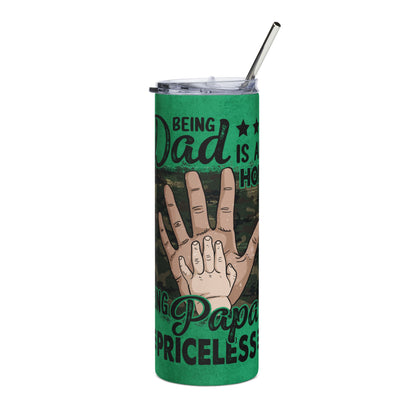 Being Dad Is An Honor Being Papa Priceless 20oz Stainless Steel Tumbler