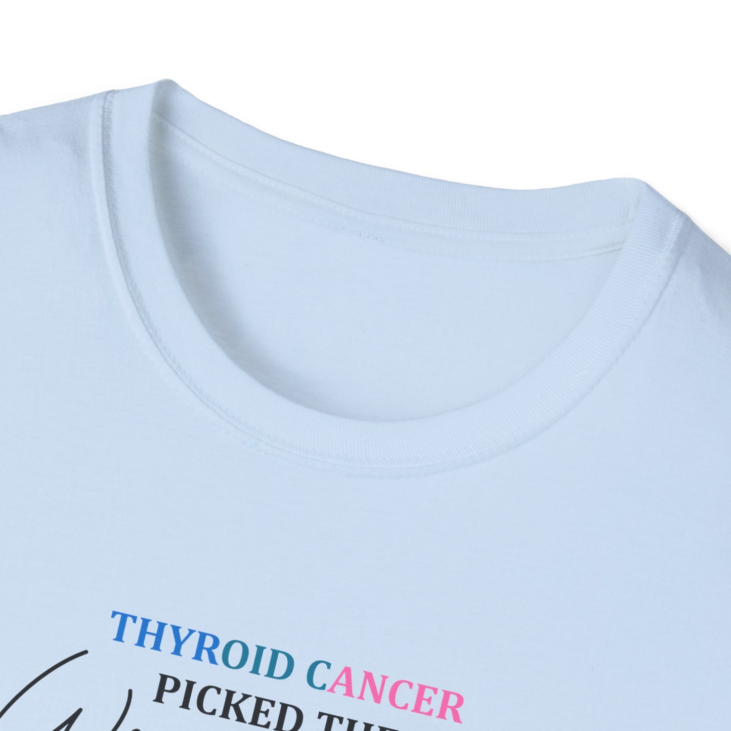 Thyroid Cancer Picked the Wrong Body I'm Still Here T-Shirt