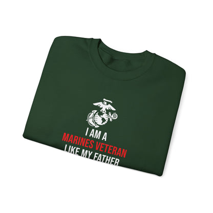 I Am A Marines Veteran Like My Father Before Me Sweatshirt