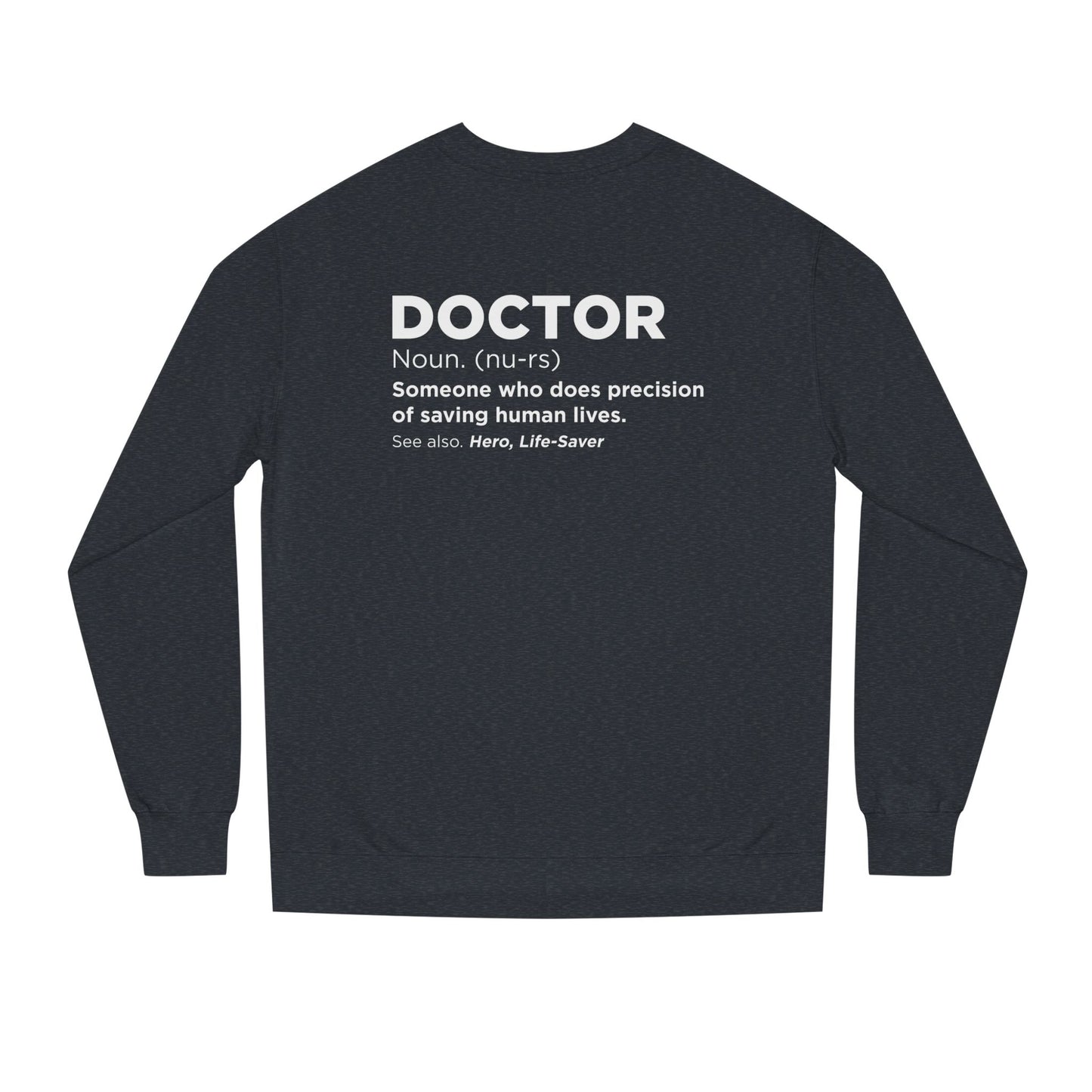 Doctor Definition Sweatshirt — 'Doctor: Someone who does precision of saving human lives' Crewneck