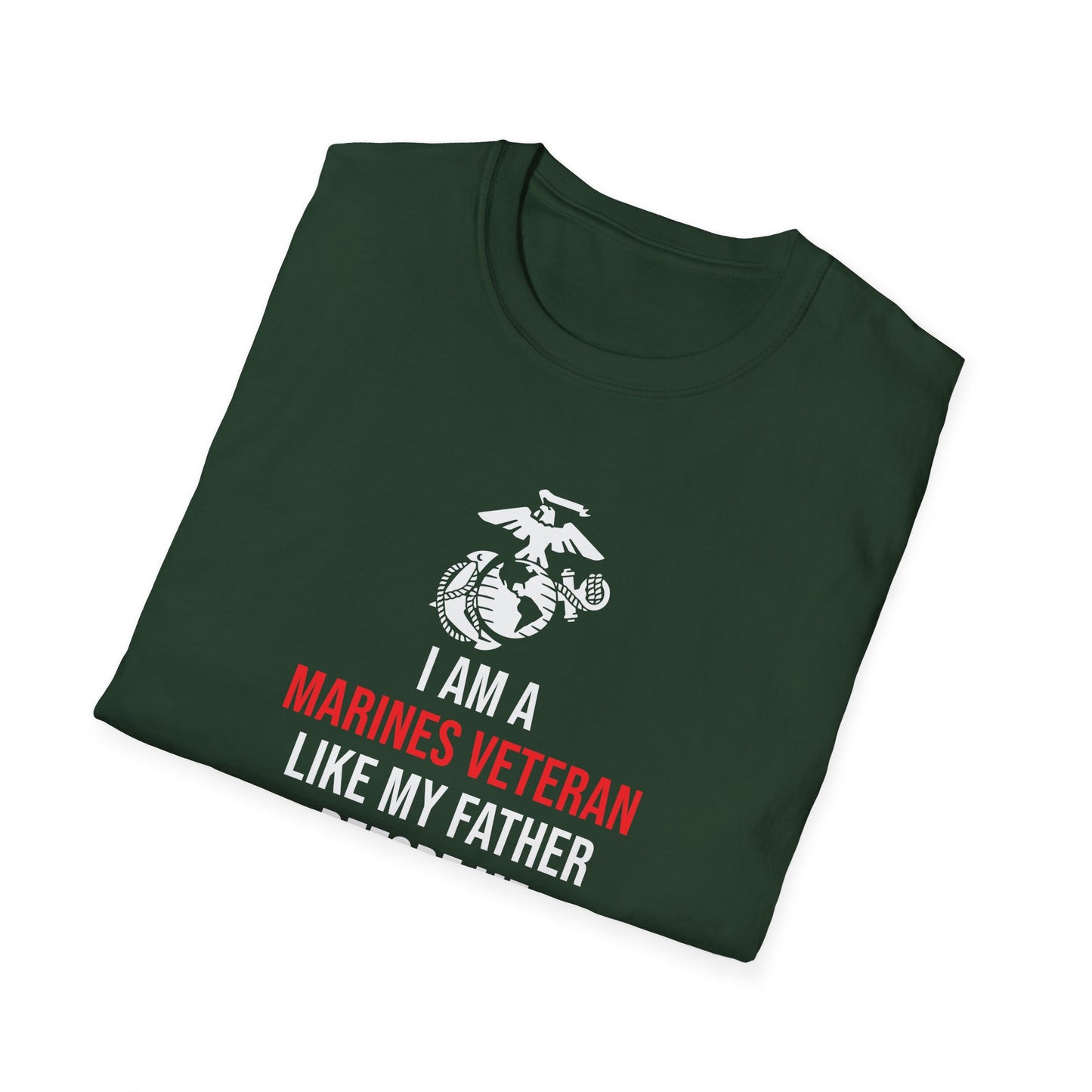 "I Am a Marines Veteran Like My Father Before Me" T-Shirt