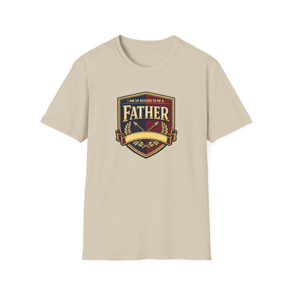 "I Am So Blessed To Be A Father"  T-Shirt