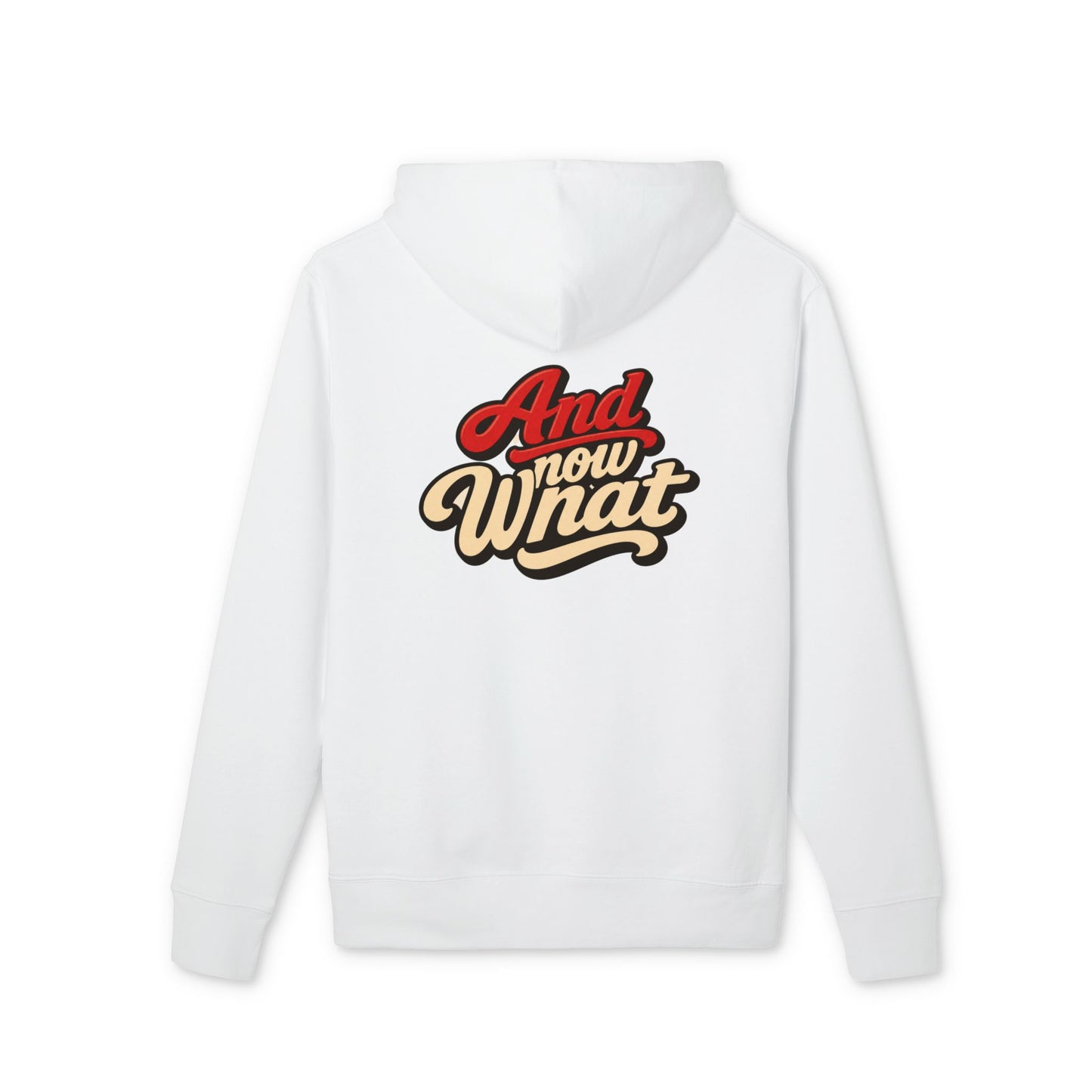 "And Now What" Graphic Hoodie – Retro Script Pullover