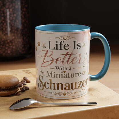 Miniature Schnauzer Coffee Mug - "Life Is Better With a Miniature Schnauzer" Accent Mug (11/15oz)
