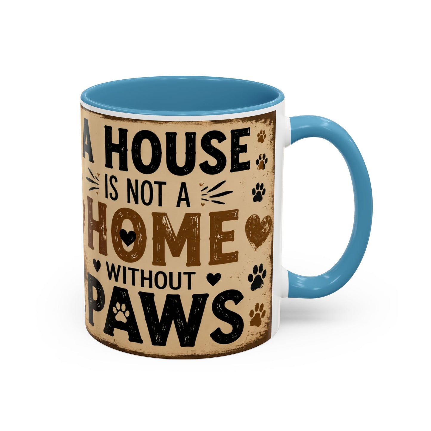 Coffee Mug – "A House Is Not A Home Without Paws" Pet Lover Accent Mug