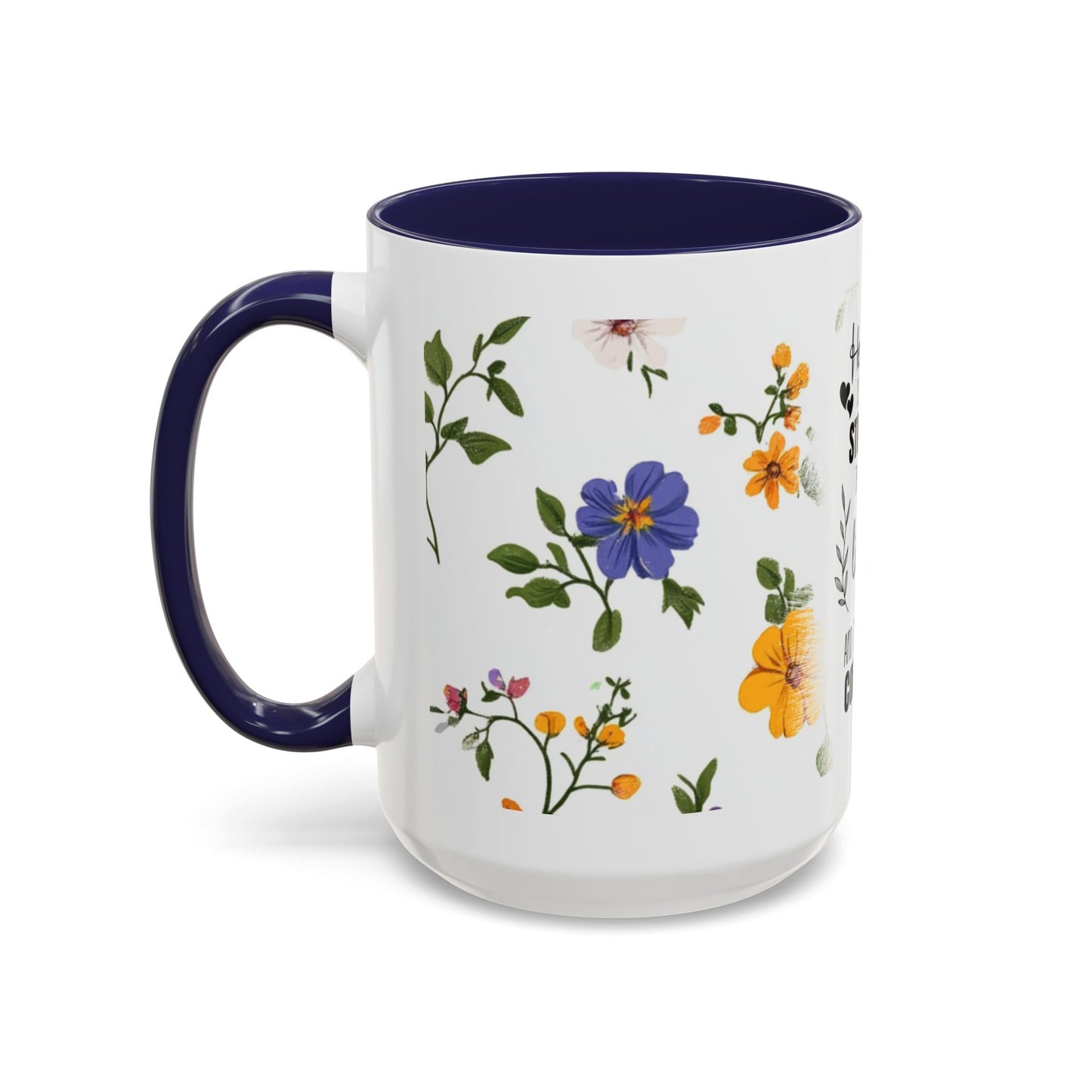 Floral "Her Love Is the Quiet Strength" Accent Coffee Mug — Inspirational Mother's Day Gift