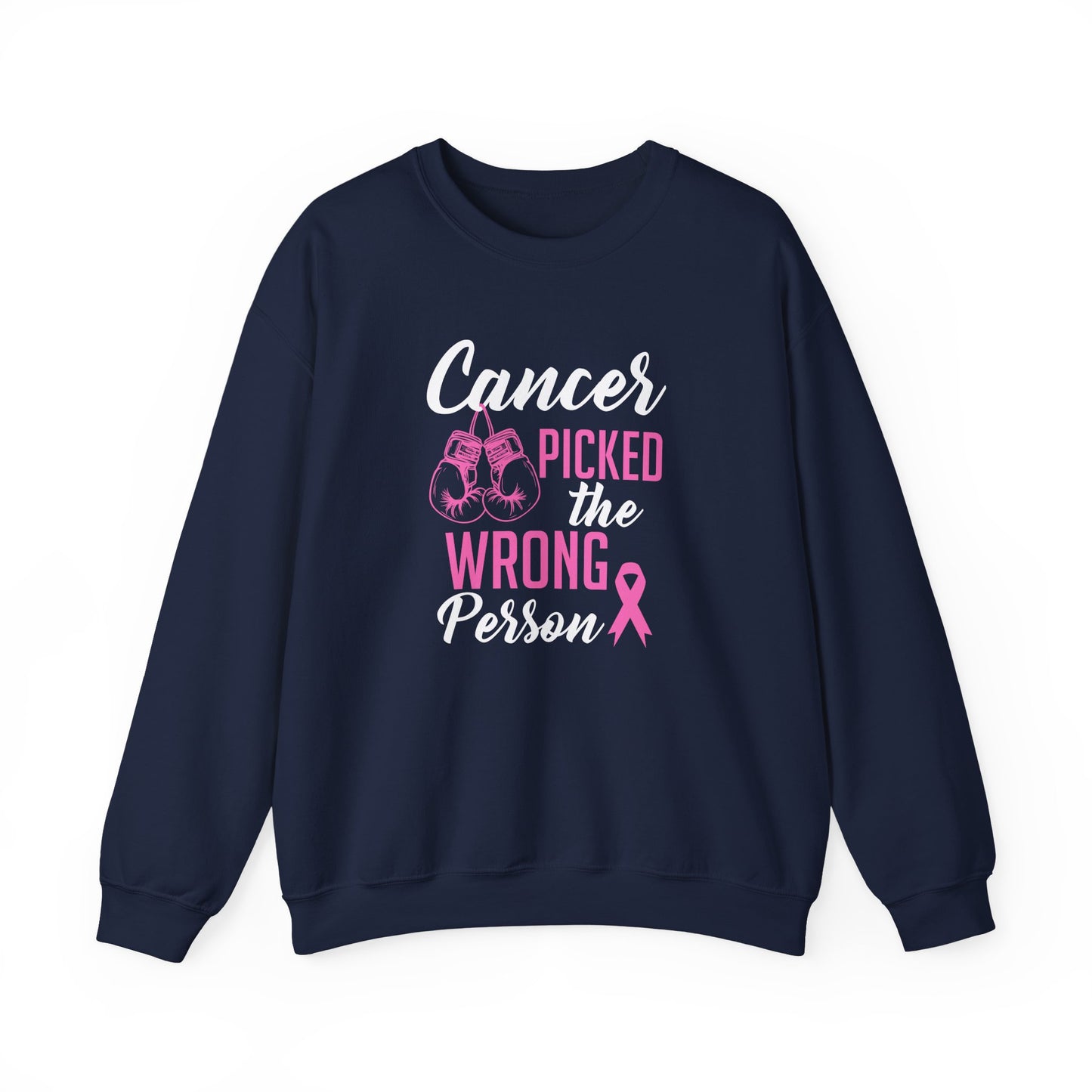 Cancer Picked the Wrong Person Sweatshirt