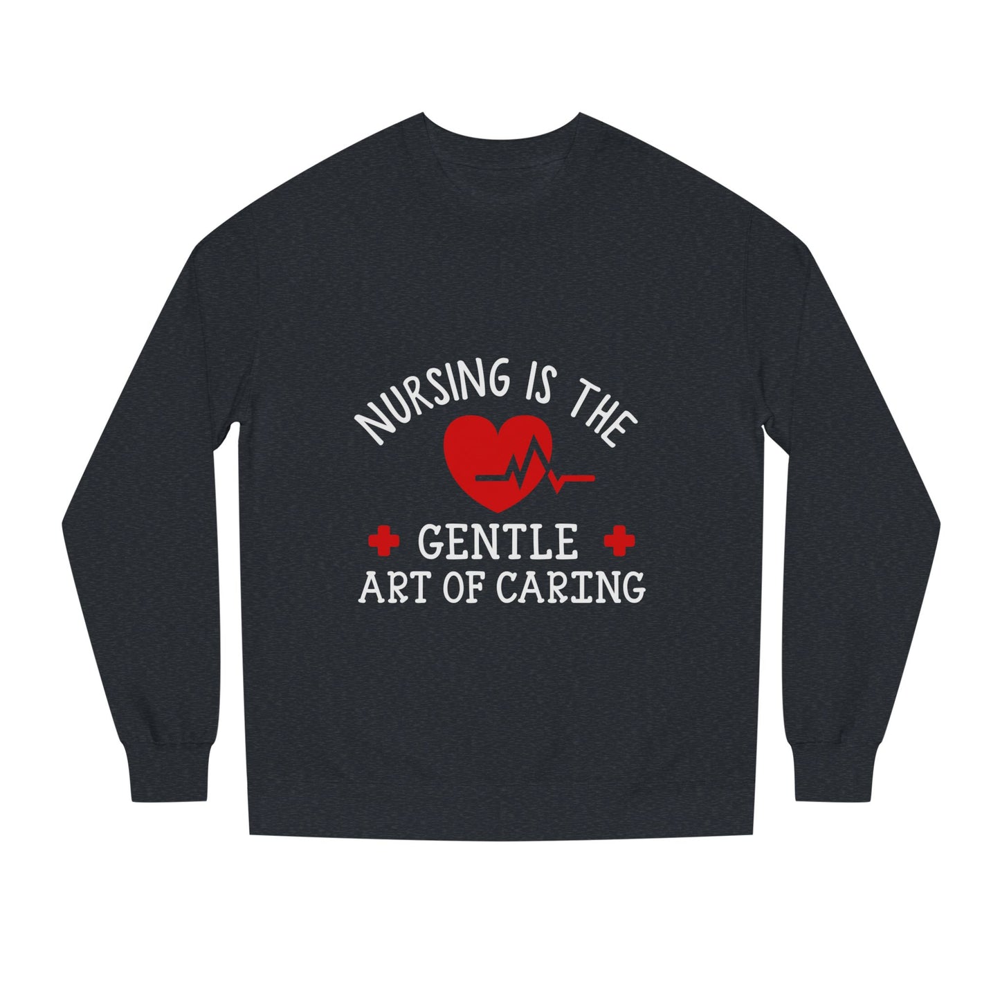 Nursing Sweatshirt "Nursing Is the Gentle Art of Caring" – Heartbeat Graphic Crewneck