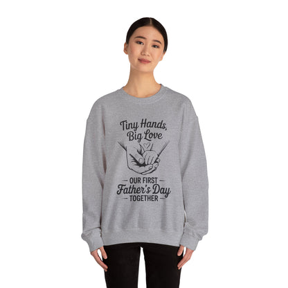 Father’s Day Sweatshirt “Tiny Hands, Big Love — Our First Father’s Day Together”