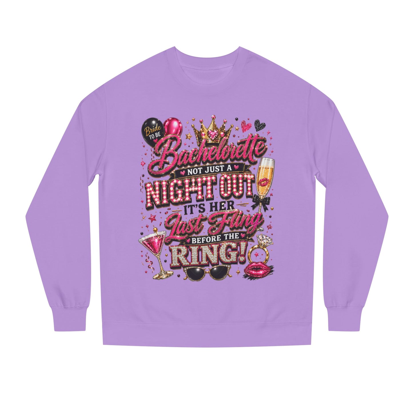 Bachelorette Party Sweatshirt - "Not Just a Night Out, It's Her Last Fling Before the Ring"