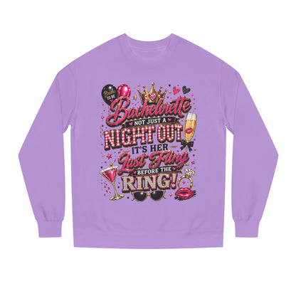 Bachelorette Party Sweatshirt - "Not Just a Night Out, It's Her Last Fling Before the Ring"