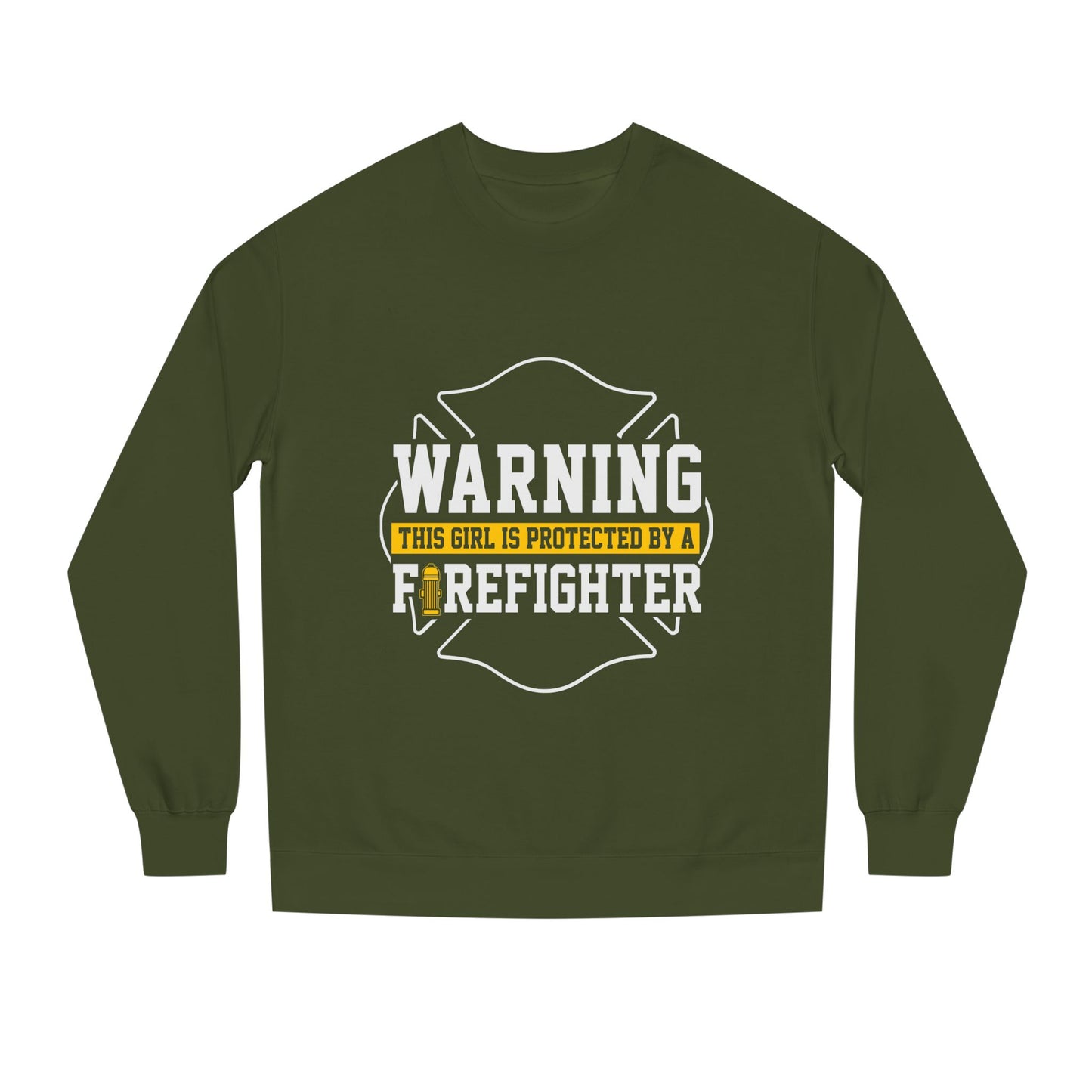 Firefighter Protector Sweatshirt — "Warning This Girl Is Protected By A Firefighter"