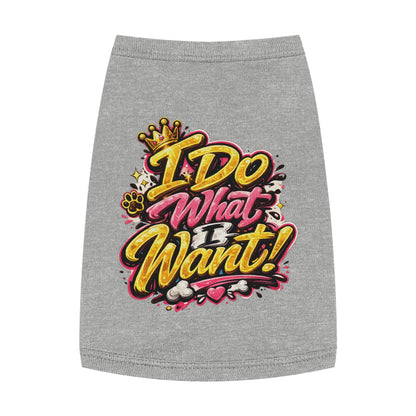 Pet Tank Top — "I Do What I Want!" Bold Graphic Dog Tank