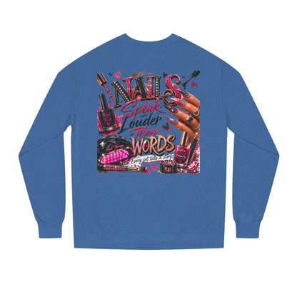Nails Speak Louder Than Words Sweatshirt — Nail Tech & Beauty Lover Crewneck