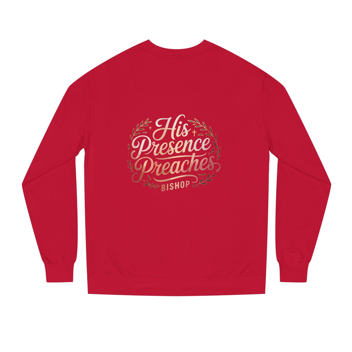 His Presence Preaches Sweatshirt