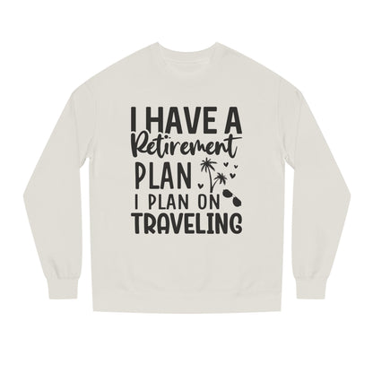 Retirement Travel Crewneck Sweatshirt — "I Have a Retirement Plan, I Plan on Traveling"