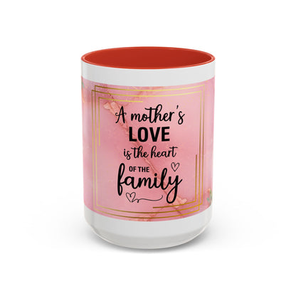 Mother’s Love Accent Coffee Mug — “A Mother's Love is the Heart of the Family” (Pink Floral, 11/15oz)