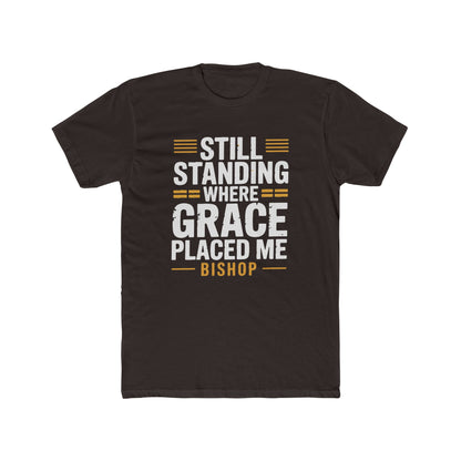 Still Standing Where Grace Placed Me Tee