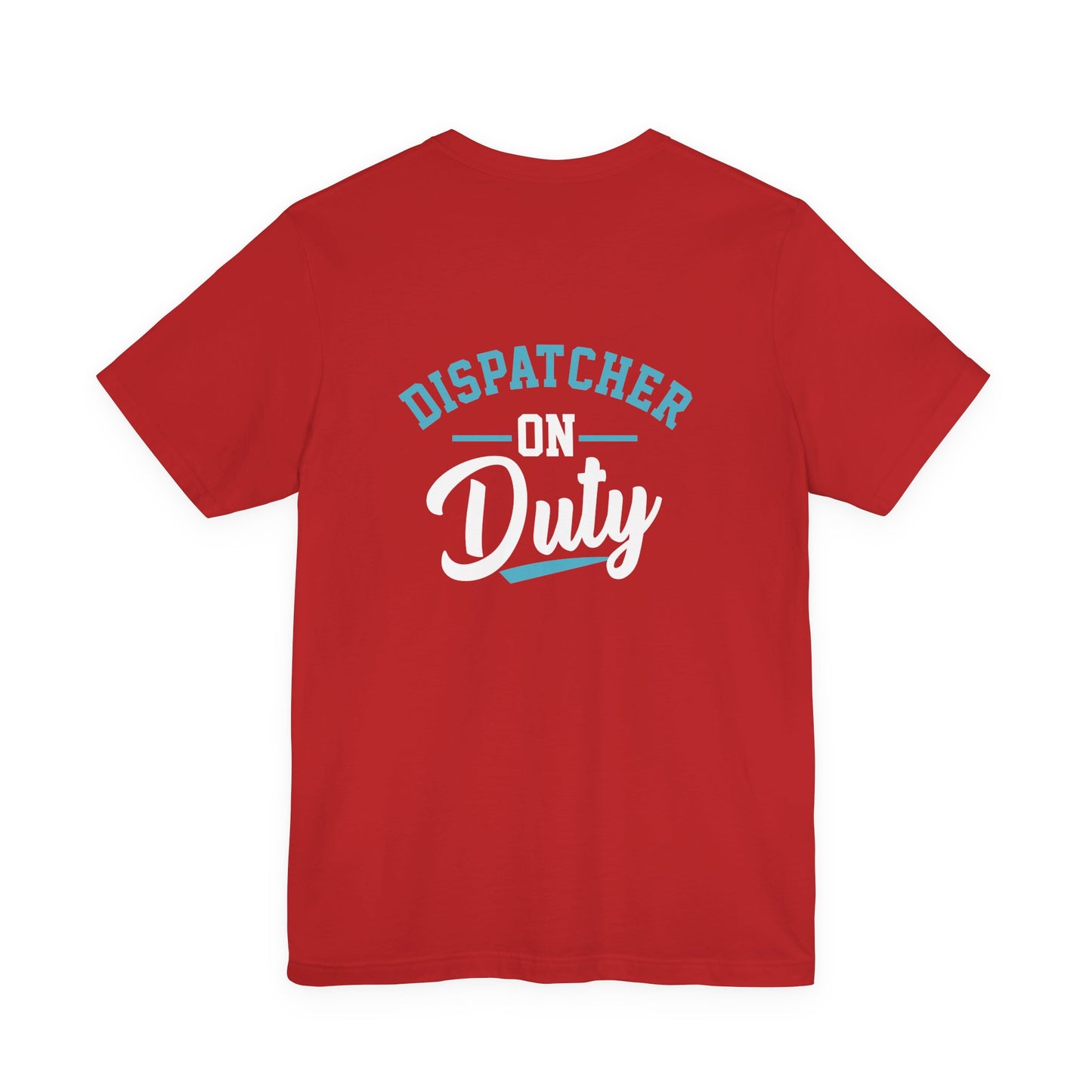 Dispatcher On Duty T-Shirt — Cool Script Tee for Dispatchers, EMS & 911 Crew