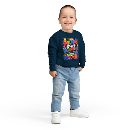 Toddler Sweatshirt — "Building Bright Beginnings" Colorful Back-to-School Kids Pullover