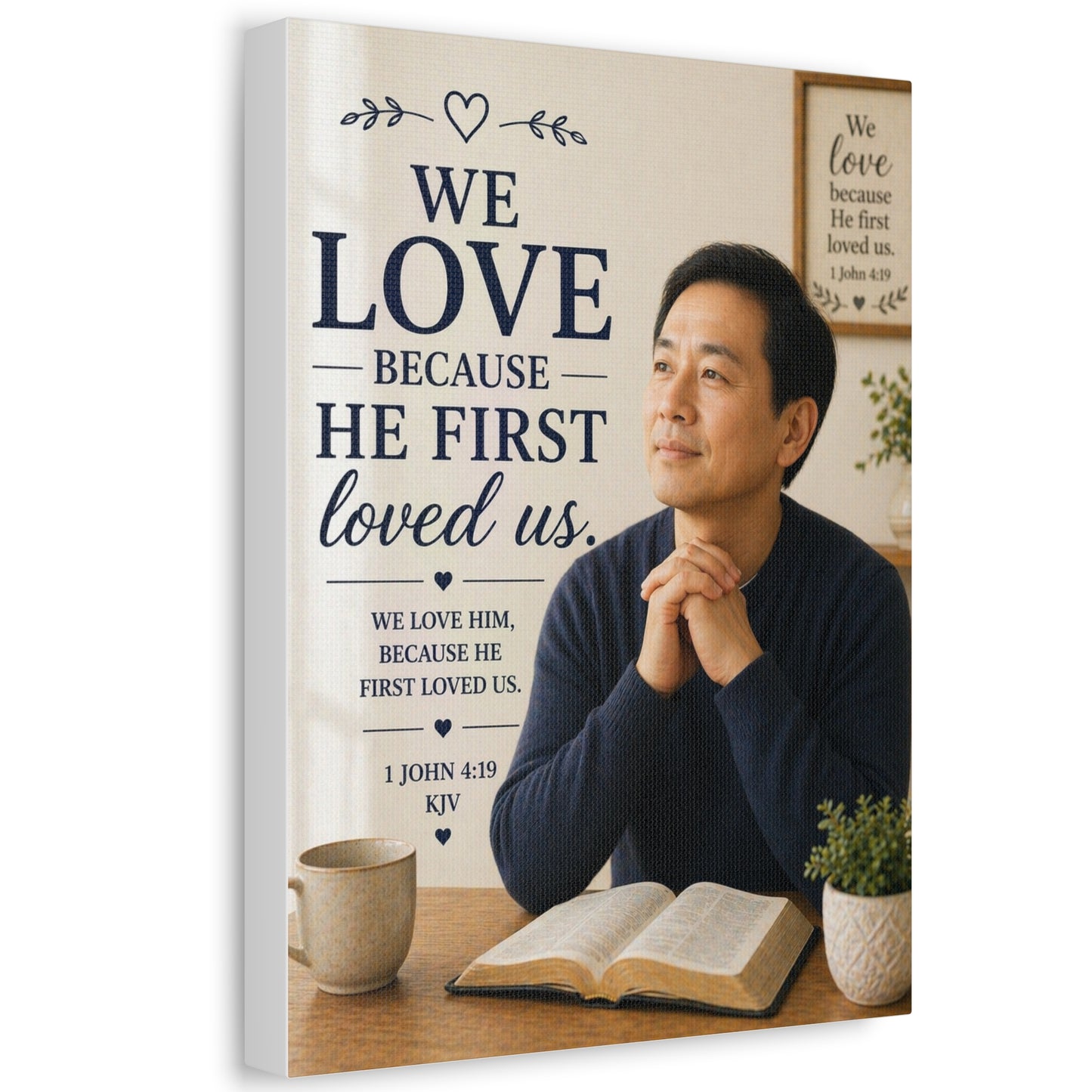 We Love Because He First Loved Us - Stretched Canvas Christian Wall Art (1 John 4:19)
