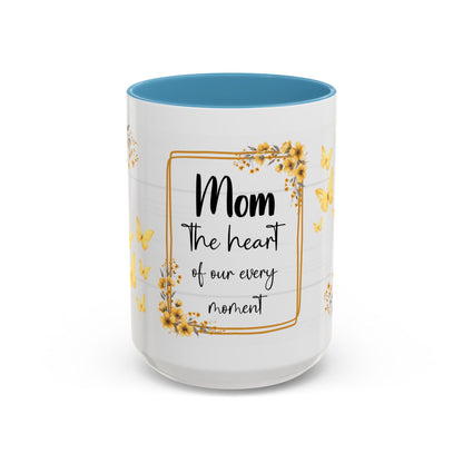 Mom Coffee Mug — "Mom the heart of our every moment" Floral Accent Mug (11/15oz)
