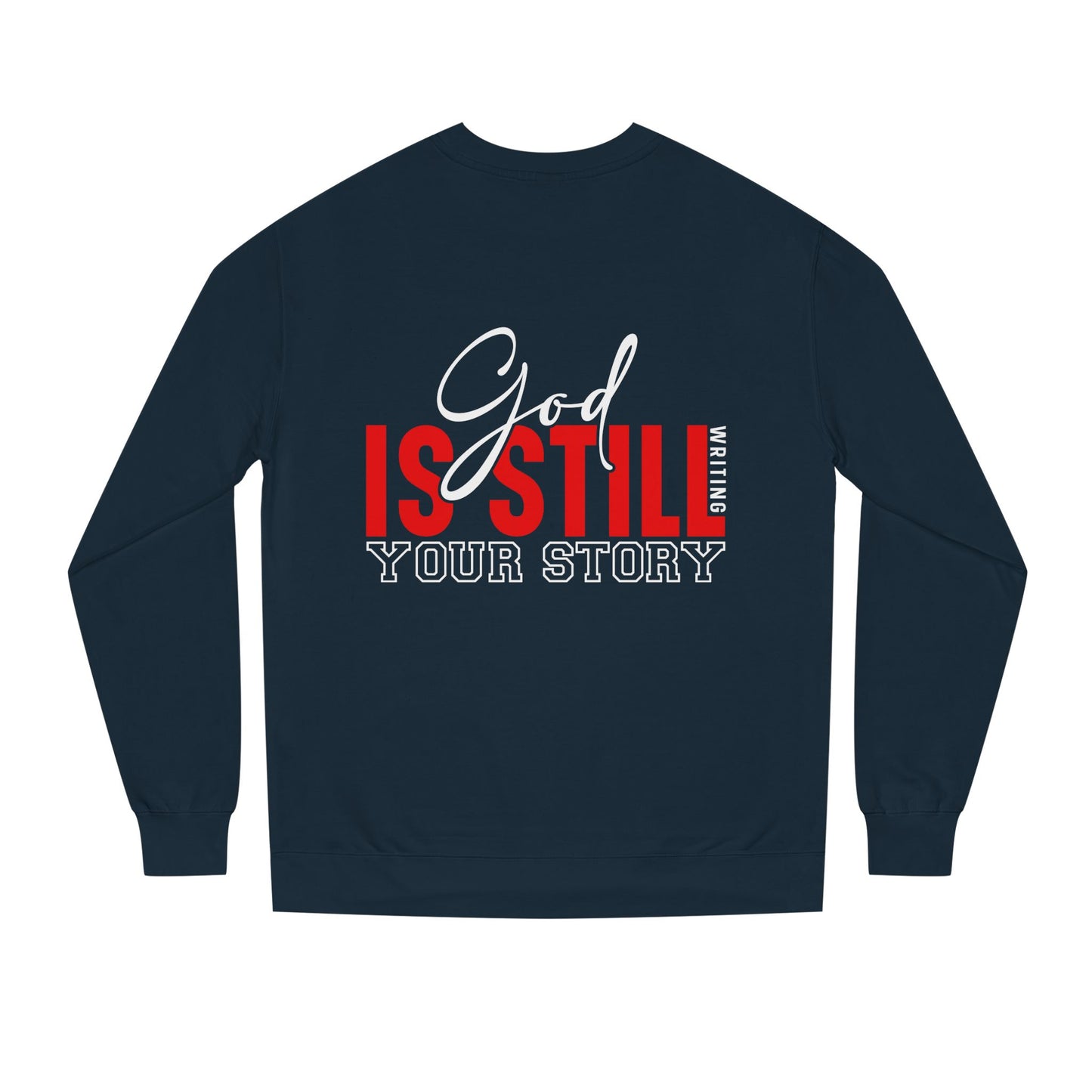 God Is Still Your Story Sweatshirt — Inspirational Christian Crewneck