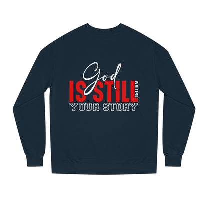 God Is Still Your Story Sweatshirt — Inspirational Christian Crewneck