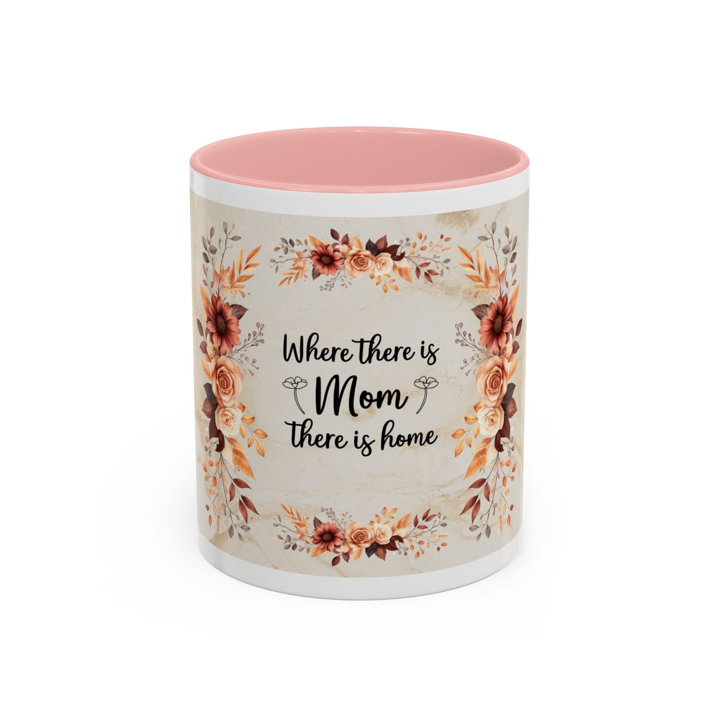 Where There Is Mom There Is Home Floral Accent Coffee Mug — Mother's Day Gift