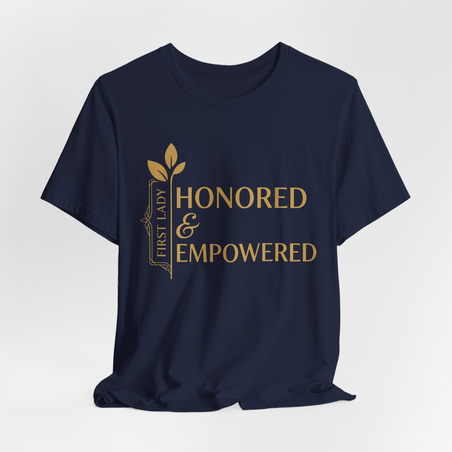 Honored & Empowered First Lady T‑Shirt — Inspirational Women’s Empowerment Tee