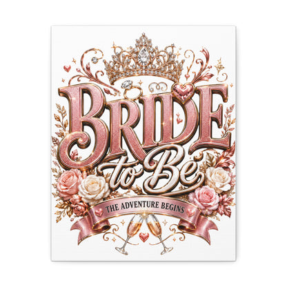 Stretched Canvas — "Bride to Be: The Adventure Begins" Wedding Wall Art