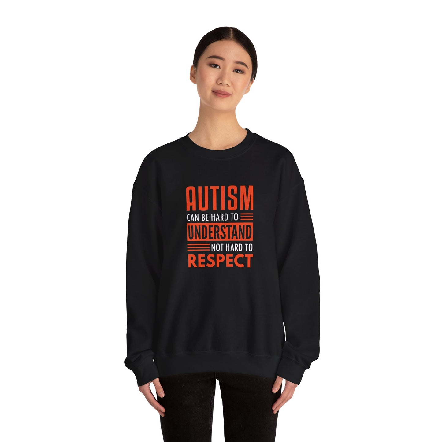 Autism Can Be Hard to Understand Not Hard to Respect Sweatshirt