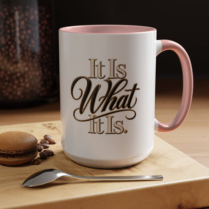 Accent Coffee Mug - "It Is What It Is" Script Typography | Motivational Ceramic Tea Cup