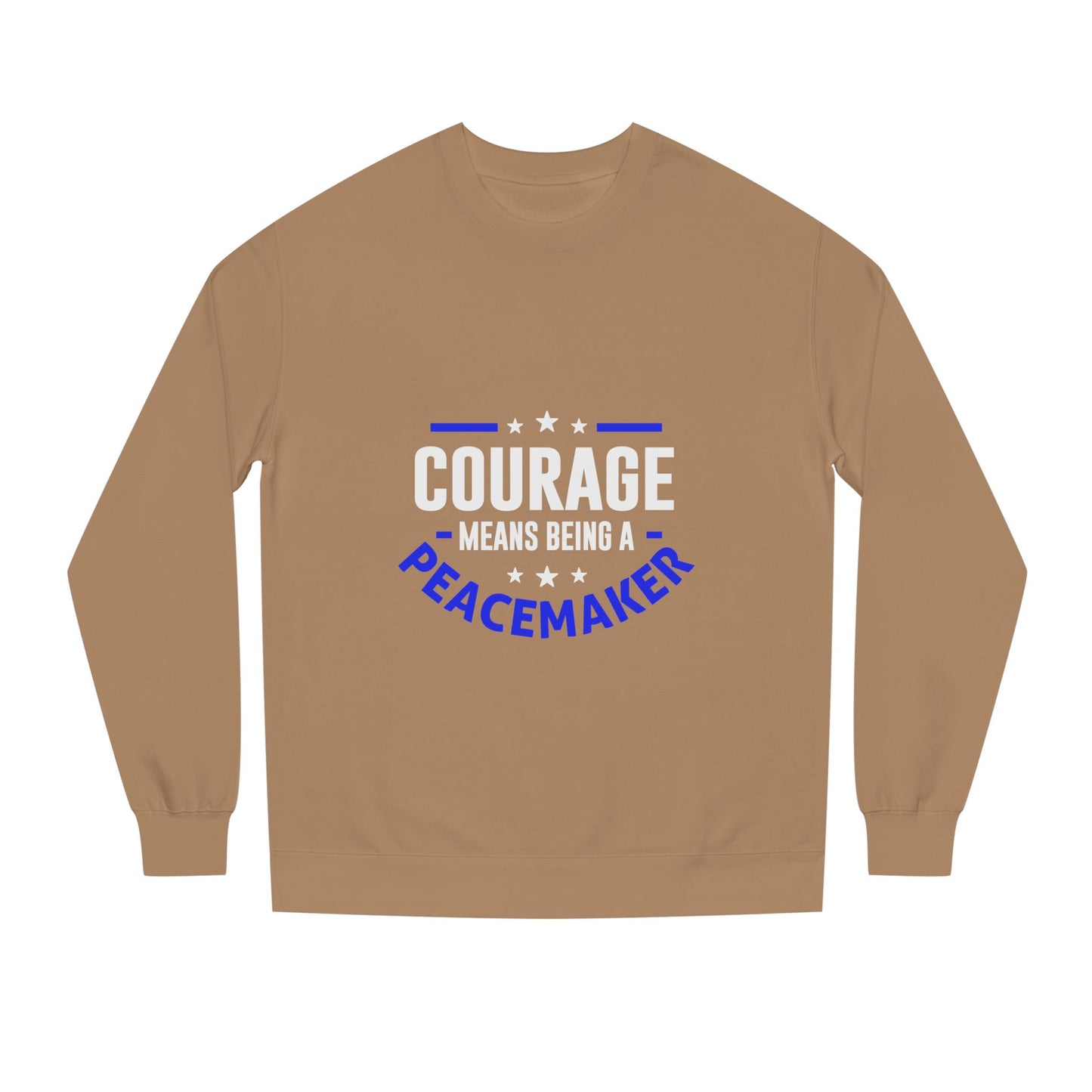 Courage Means Being a Peacemaker Sweatshirt