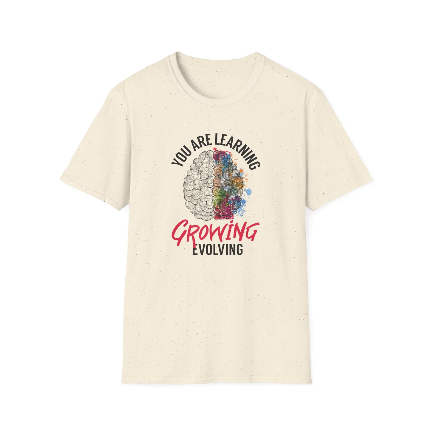 "You Are Learning, Growing, Evolving" T-Shirt