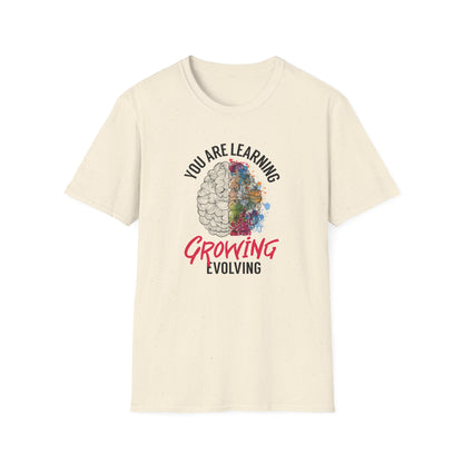 "You Are Learning, Growing, Evolving" T-Shirt