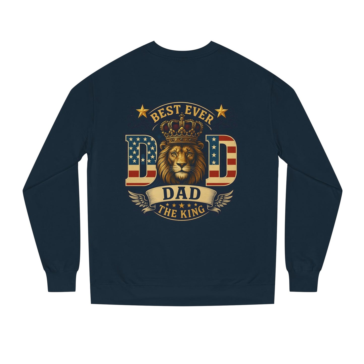 Best Ever Dad Crewneck Sweatshirt — "Dad The King" Lion Patriotic Fathers Day Gift
