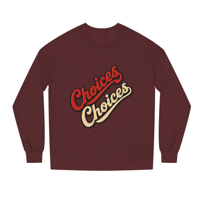 Choices Choices Crewneck Sweatshirt – Retro Script Graphic Pullover