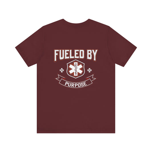 Fueled By Purpose EMS T-Shirt — Paramedic/EMT Rescue Tee