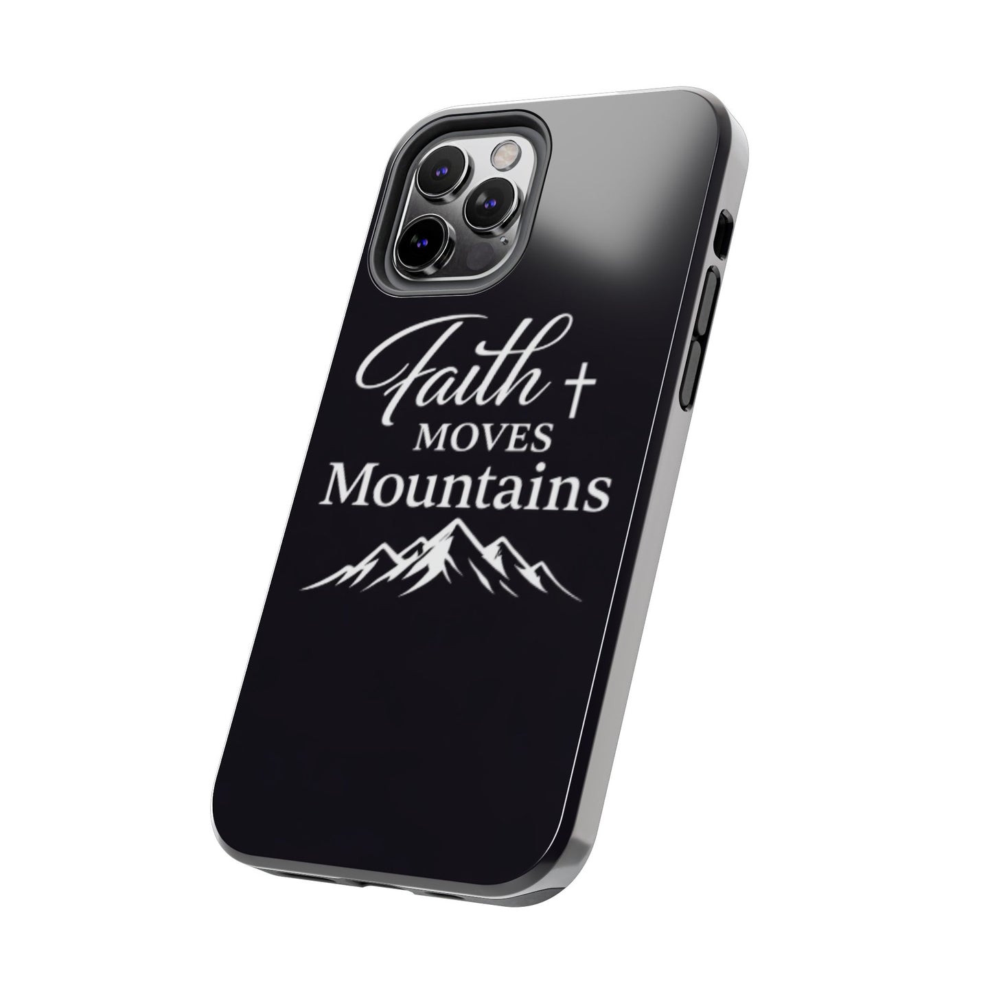 Faith Moves Mountains Tough Phone Case — Christian Inspirational Mountain Design