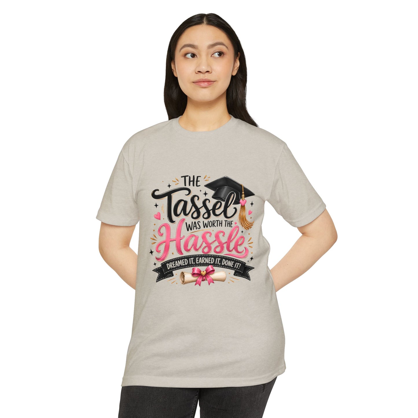 Graduation T-Shirt — "The Tassel Was Worth The Hassle"