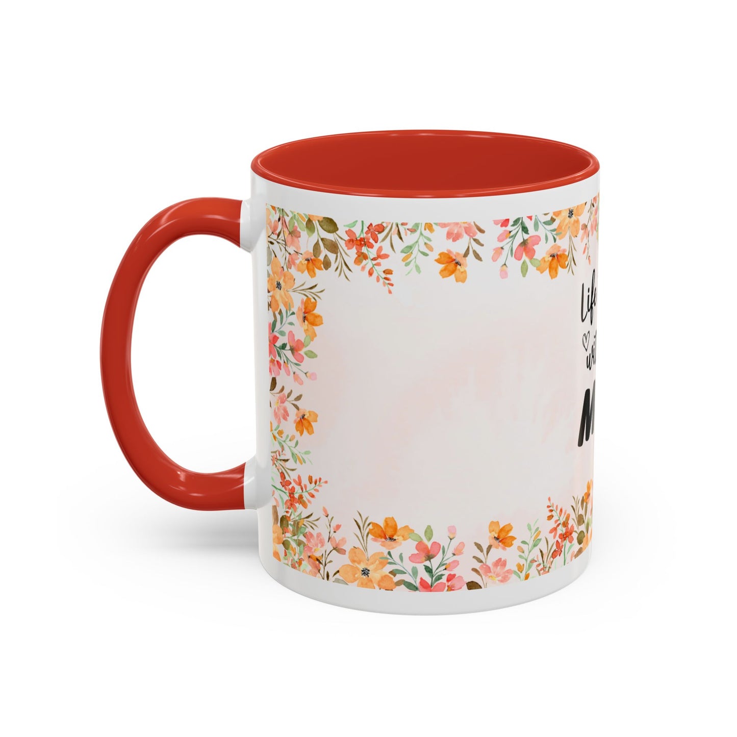 Life Began With You Mom Floral Accent Coffee Mug