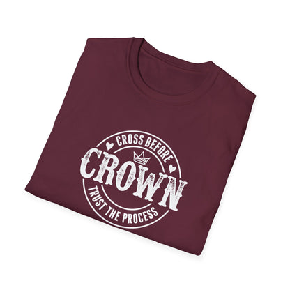 Cross Before Crown, Trust the Process T-Shirt
