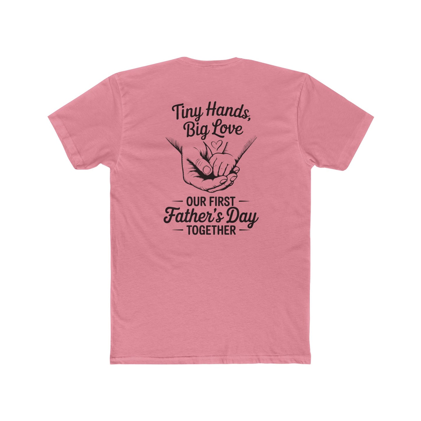 Father’s Day T-Shirt “Tiny Hands, Big Love — Our First Father’s Day Together”