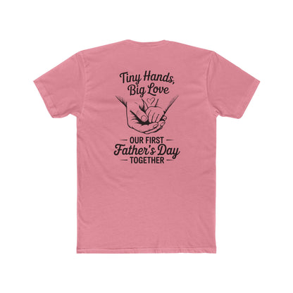 Father’s Day T-Shirt “Tiny Hands, Big Love — Our First Father’s Day Together”