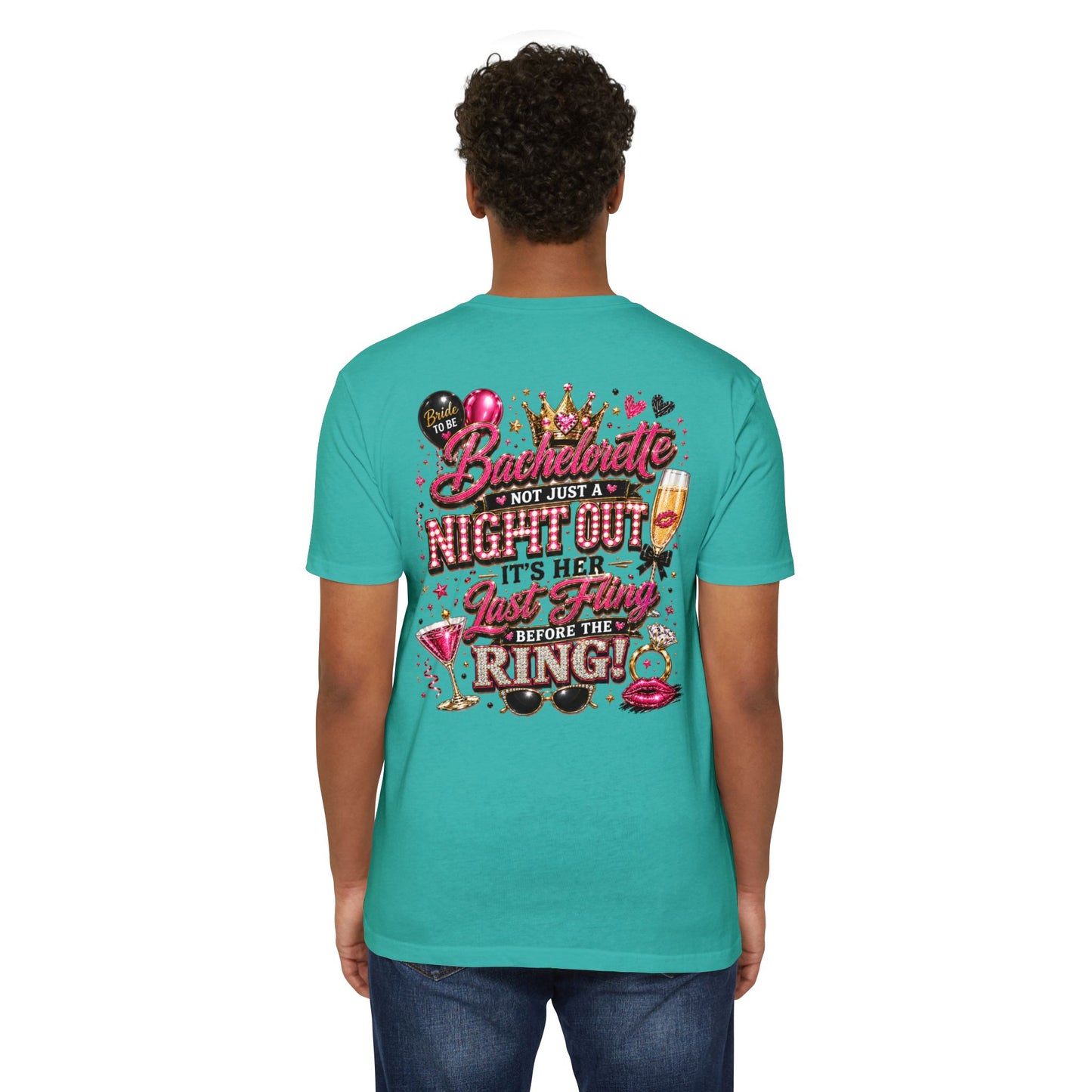 Bachelorette Party T-Shirt — “Bachelorette: Not Just a Night Out, It’s Her Last Fling Before the Ring”