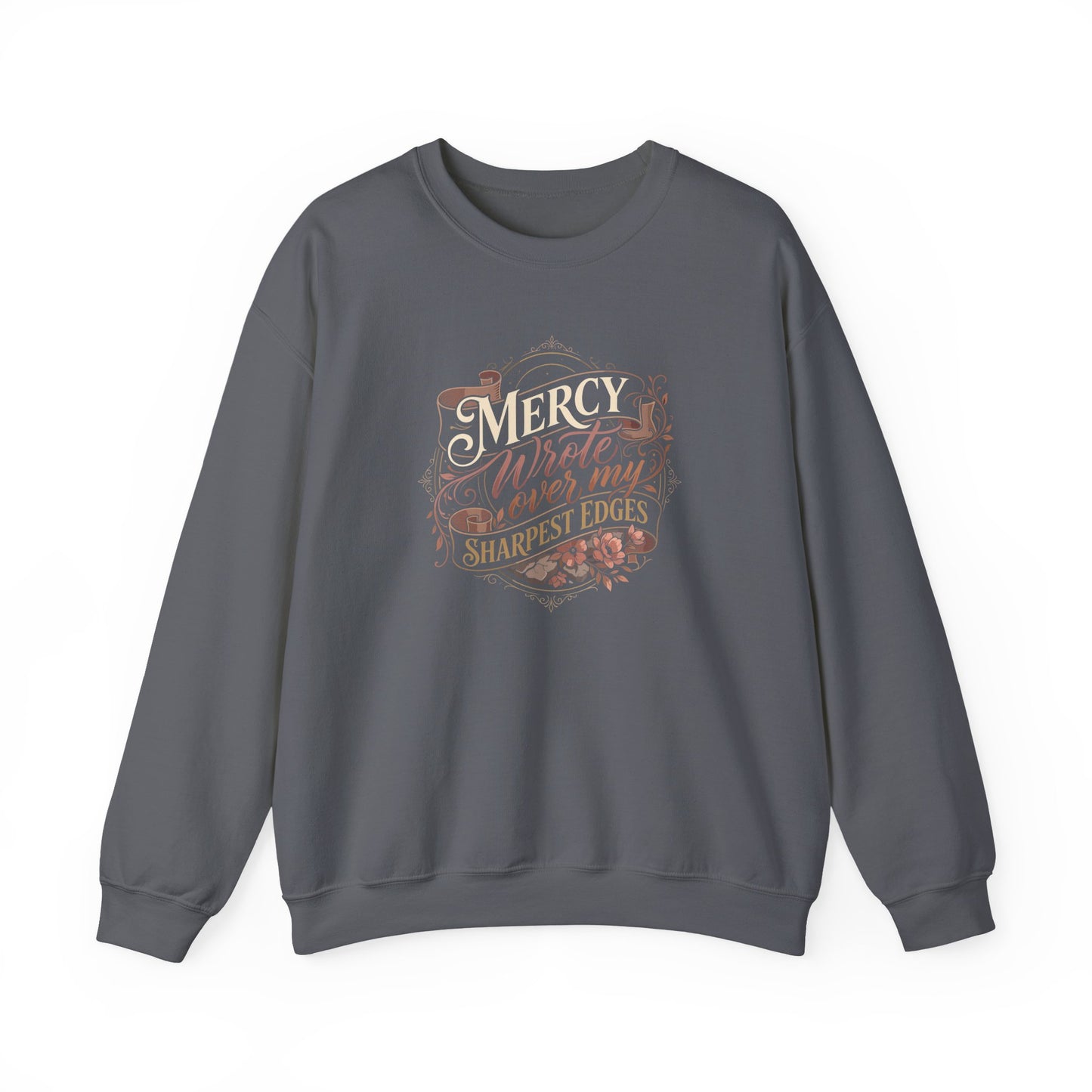 Mercy Wrote Over My Sharpest Edges  Sweatshirt