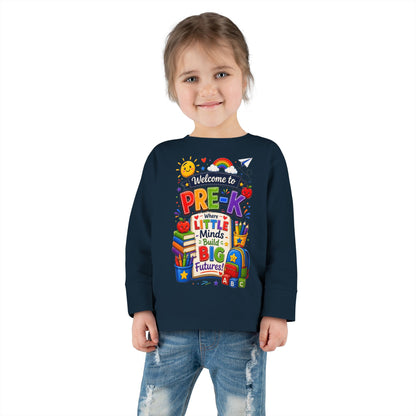 Pre-K Toddler Long Sleeve Tee – "Welcome to Pre-K Where Little Minds Build Big Futures"
